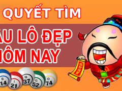 Bí quyết tìm câu lô đẹp hôm nay