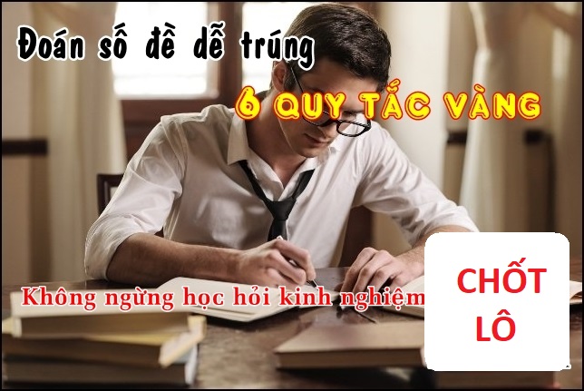 Đoán số đề dễ trúng với 6 quy tắc chotlo.com